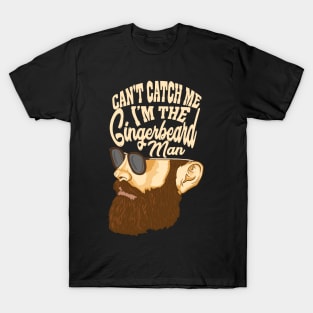 Can't Catch Me I'm The Gingerbeard Man T-Shirt